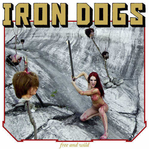 IRON DOGS / Free and Wild (digi)