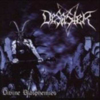 DESASTER / Divine Blasphemies