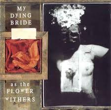 MY DYING BRIDE / As The Flower Withers