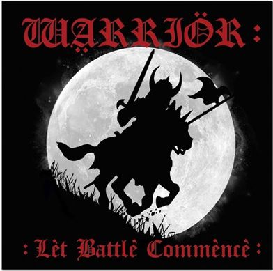 WARRIOR / Let Battle Commence