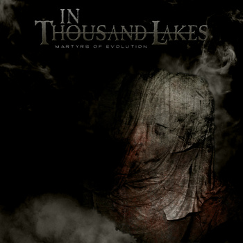 IN THOUSAND LAKES / Martyrs of Evolution