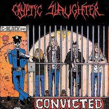 CRYPTIC SLAUGHTER / Convicted
