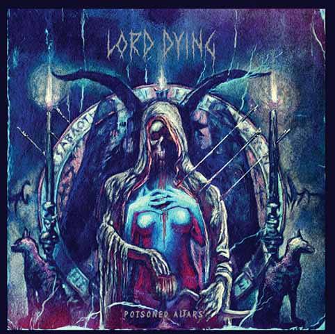 LORD DYING / Poisoned Altars