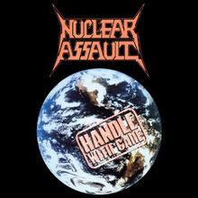 NUCLEAR ASSAULT / Handle with Care +6