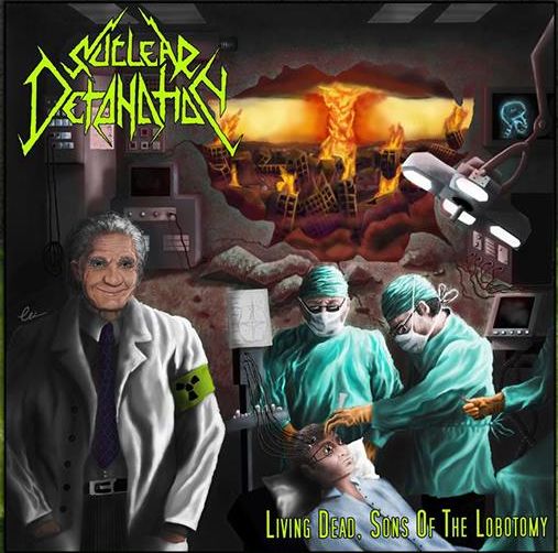 NUCLEAR DETONATION / Living Dead Sons of the Lobotomy