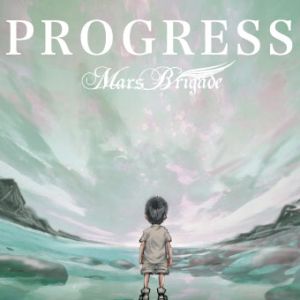MARS BRIGADE / Progress 