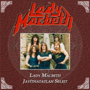 LADY MACBETH / Lady Macbeth/Javithatatlan Selejt (2CD)