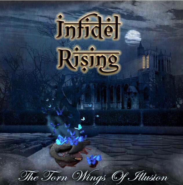 INFIDEL RISING / The Torn Wings of Illusion