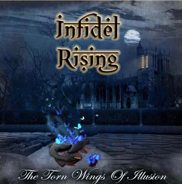 INFIDEL RISING / The Torn Wings of Illusion