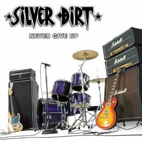 SILVER DIRT / Never Give Up