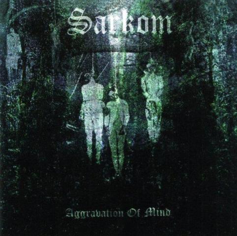 SARKOM / Aggravation of Mind 