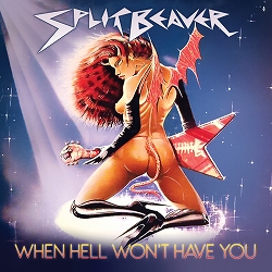 SPLIT BEAVER / When Hell Won't Have You