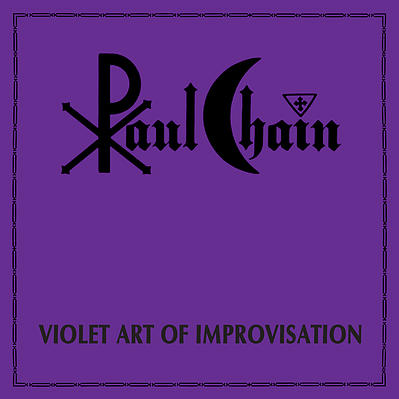 PAUL CHAIN / Violet Art of Improvisation (2CD)