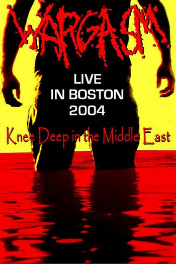 WARGASM / Live in Boston 2004 Knee Deep in the Middle East