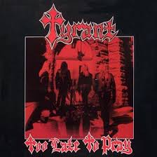 TYRANT (USA) / Too Late to Pray