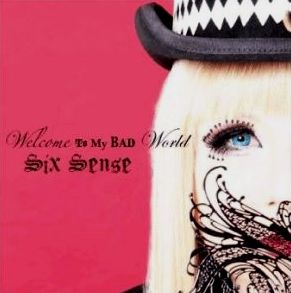 SIX SENSE / Welcome to My Bad World