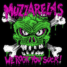 MUZZARELAS / We Rock You Suck！