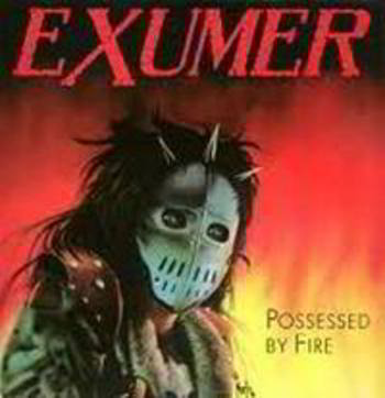 EXUMER / Possessed by Fire