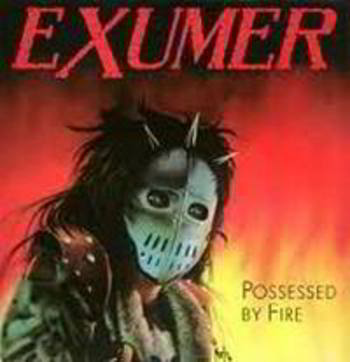 EXUMER / Possessed by Fire