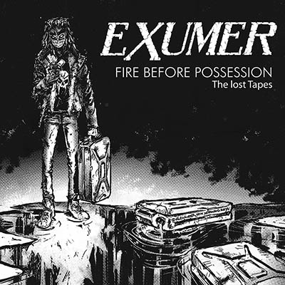 EXUMER / Fire Before Possession The Lost Tapes