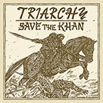 TRIARCHY / Save the Khan  
