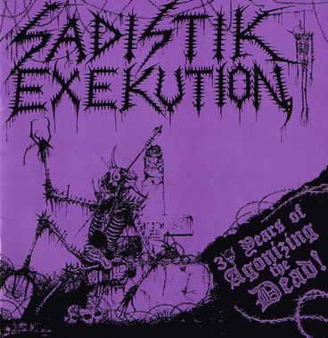 SADISTIK EXEKUTION / 30 Years of Agonizing the Dead