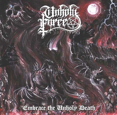 UNHOLY FORCE / Embrace the Unholy Death