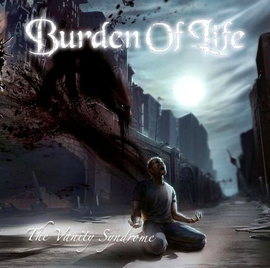 BURDEN OF LIFE / The Vanity Syndrome