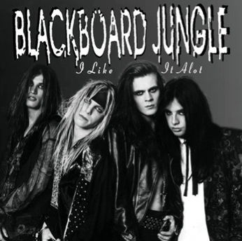 BLACKBOARD JUNGLE / I Like it Alot (limited cover)