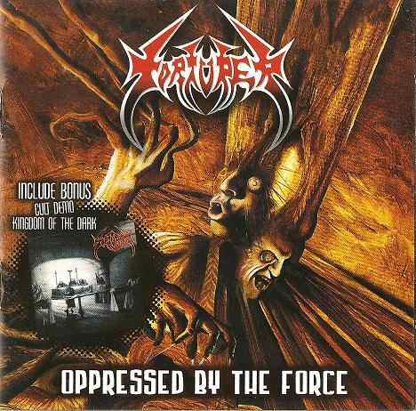 TORTURER / Oppressed by the Force + Kingdom of the Dark