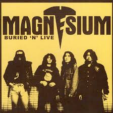 MAGNESIUM / Buried 'N' Live (2nd press digi)