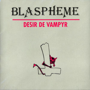 BLASPHEME / Desire de Vampyr