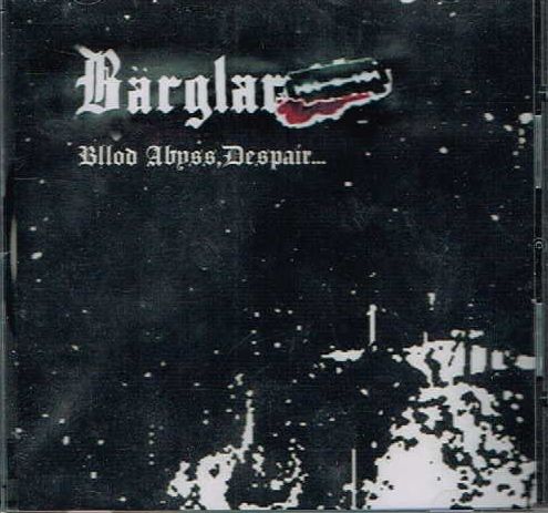 Barglar / Bllod Abyss Despair...