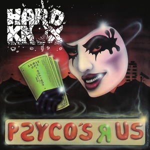 HARD KNOX / Psyco's R Us (Deluxe Edition)