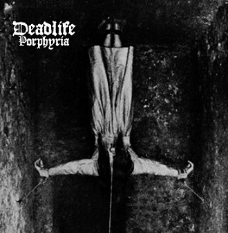 DEADLIFE / Porphyria