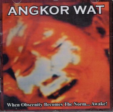 ANGKOR WAT / When Obscenity Becomes the Norm... Awake