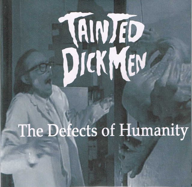 TAINTED DICKMEN / The Defects of Humanity