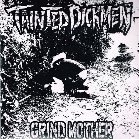 TAINTED DICKMEN / Grind Mother