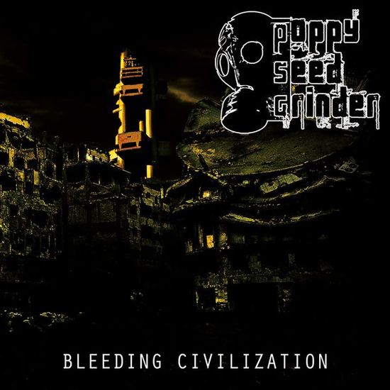 POPPY SEED GRINDER / Bleeding Civilization