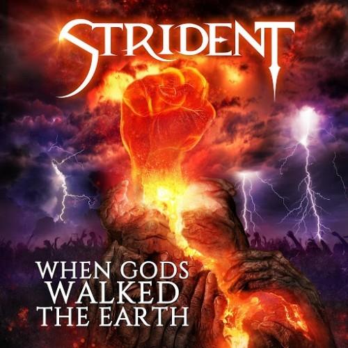 STRIDENT / When Gods Walked the Earth