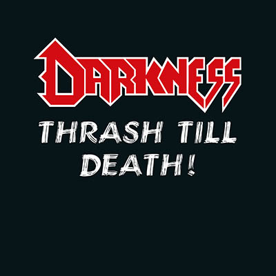 DARKNESS / Thrash Till DeathI