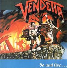 VENDETTA / Go and Live ... Stay and Die (collectors CD)