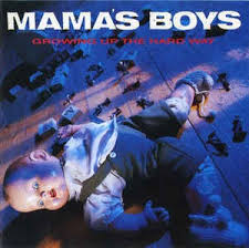 MAMA'S BOYS / Growing up the Hard Way (collectors CD)