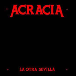 ACRACIA / La Otra Sevilla +4 (500 limited)