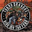 TOKYO DRAGONS / Give Me The Fear