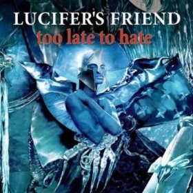 LUCIFER'S FRIEND / Too Late To Hate