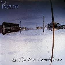 KYUSS / ...And the Circus Leaves Town