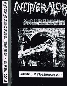 INCINERATOR / Demo Rehersal 2015 (TAPE)