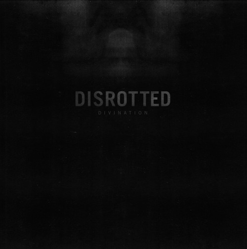 DISROTTED / Divination