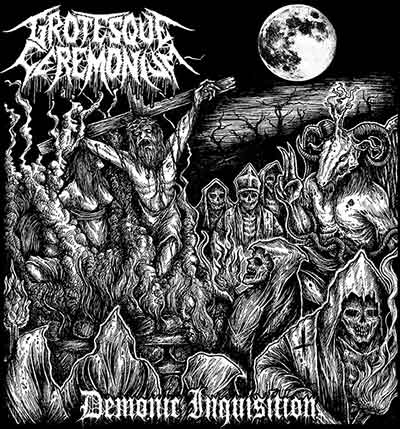 GROTESQUE CEREMONIUM / Demonic Inquisition